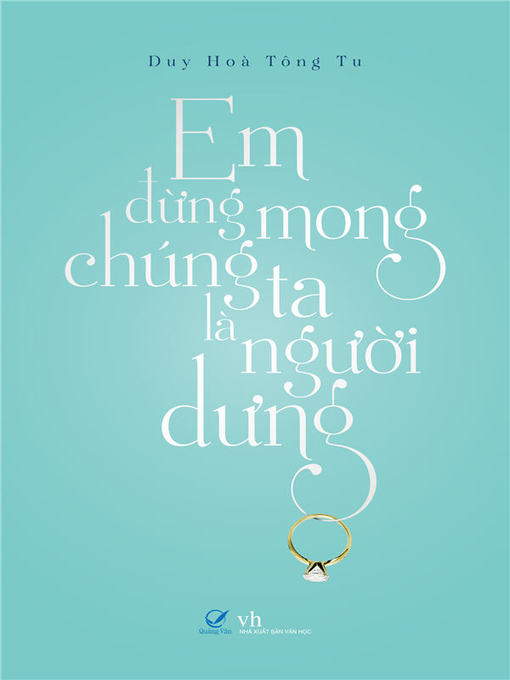 Title details for Truyen ngon tinh--Dung mong chung ta la nguoi dung by Duy Hoa Tong Tu - Available